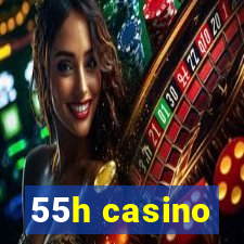 55h casino